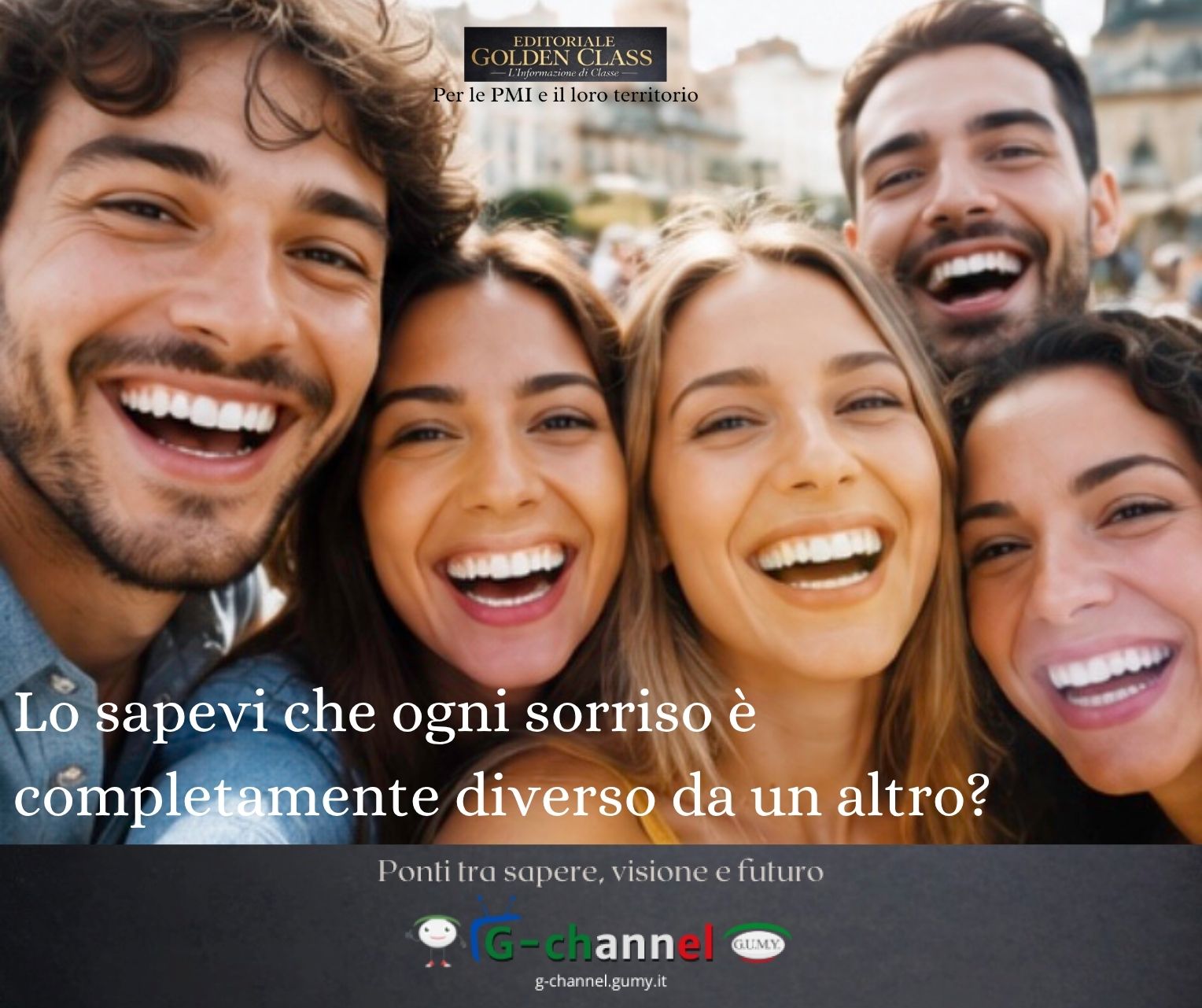 Lo sapevi che ogni sorriso è completamente diverso da un altro?
